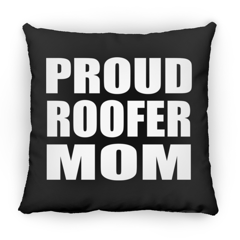 Proud Roofer Mom - Throw Pillow Black