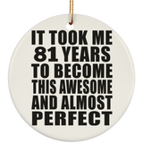 81st Birthday Took 81 Years To Become Awesome & Perfect - Circle Ornament