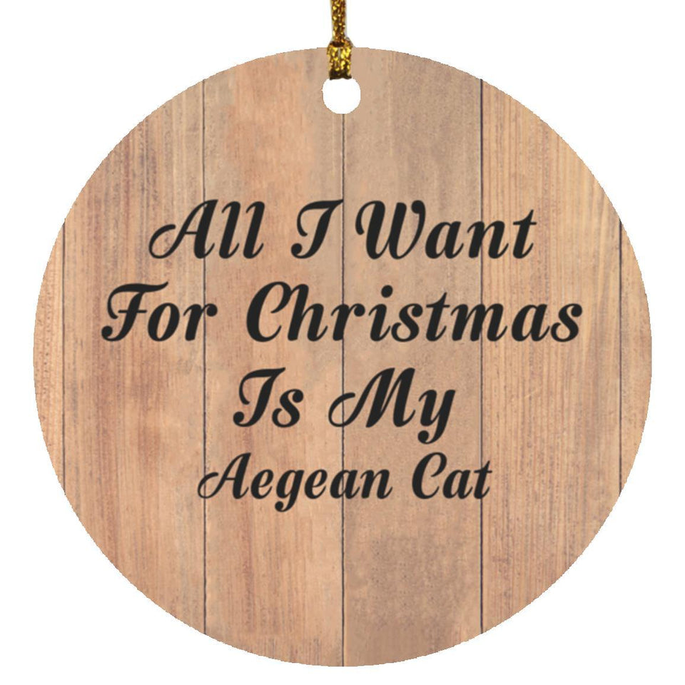 All I Want For Christmas Is My Aegean Cat - Circle Ornament C