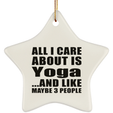 All I Care About Is Yoga - Star Ornament