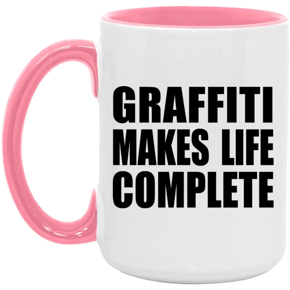 Graffiti Makes Life Complete - 15oz Accent Mug Pink
