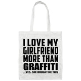 I Love My Girlfriend More Than Graffiti - Tote Bag White