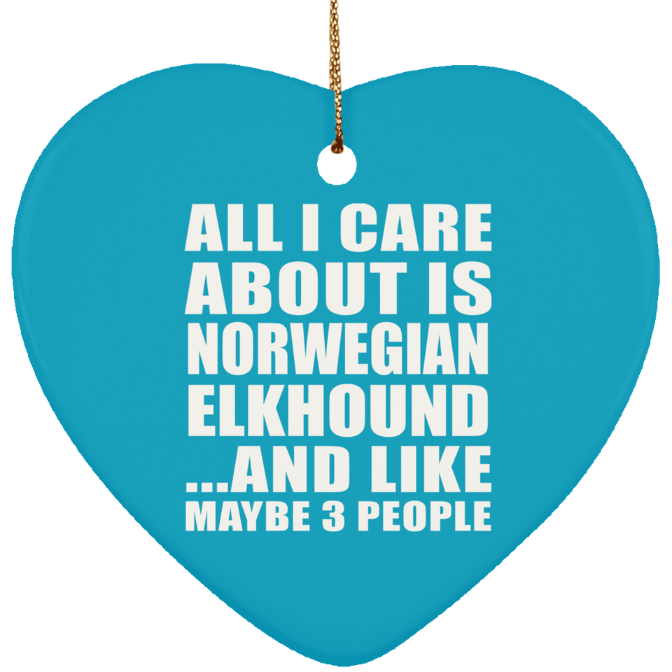 All I Care About Is Norwegian Elkhound - Heart Ornament