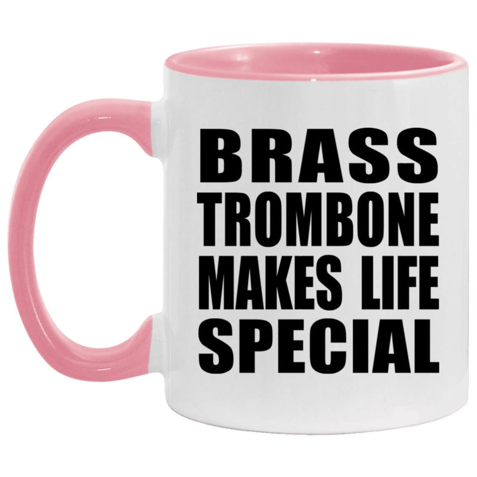 Brass Trombone Makes Life Special - 11oz Accent Mug Pink