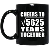 75th Anniversary Cheers To Square Root of 5625 Years Together - 11oz Coffee Mug Black