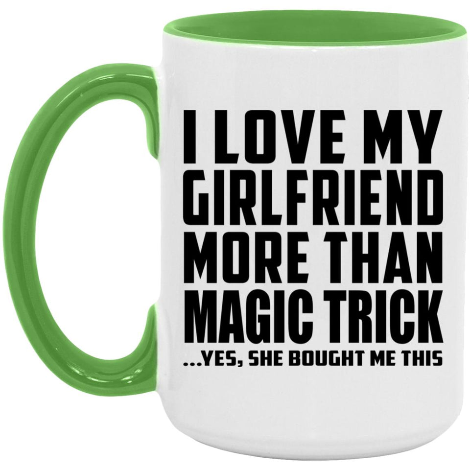 I Love My Girlfriend More Than Magic Trick - 15oz Accent Mug Green