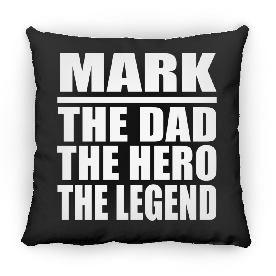 Mark The Dad The Hero The Legend - Throw Pillow Black