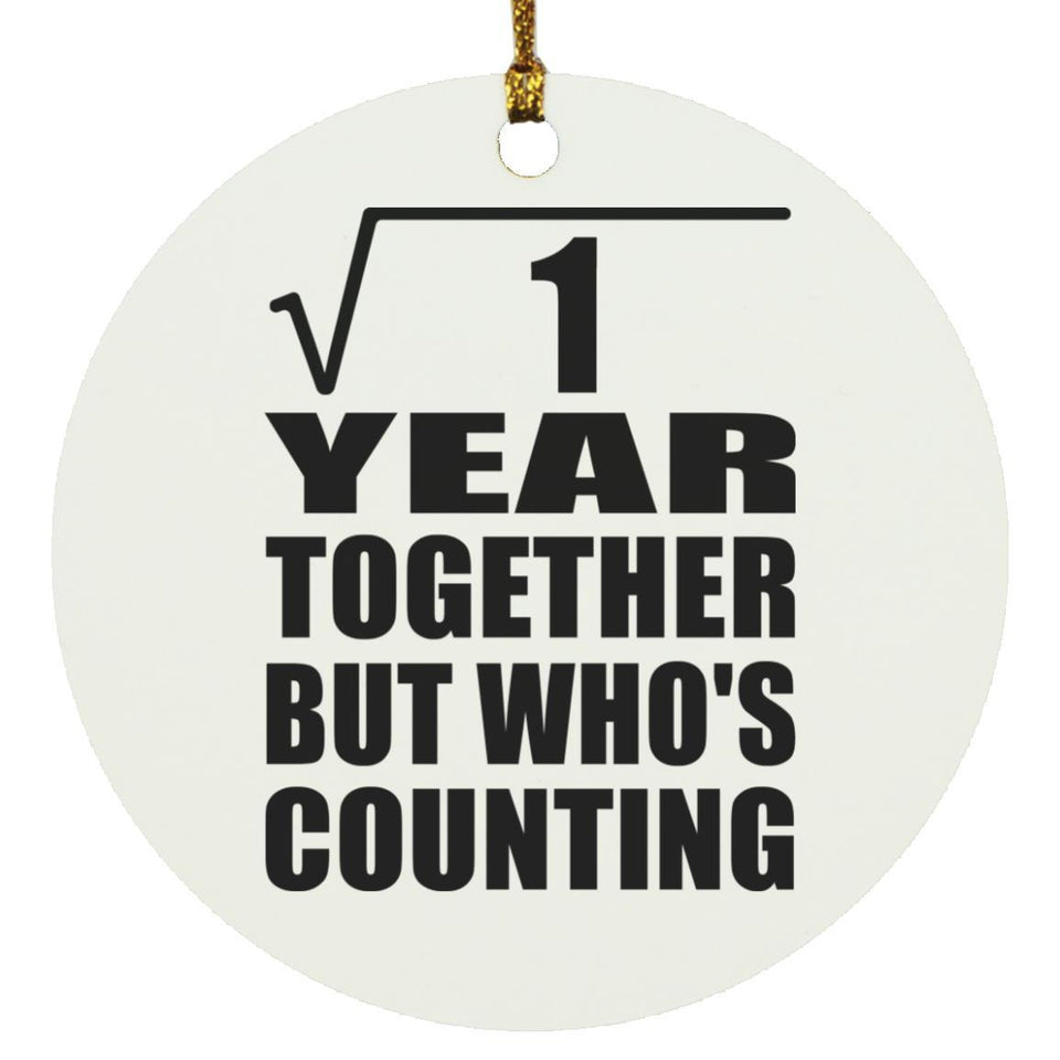 1st Anniversary Square Root of 1 Year Who's Counting - Circle Ornament