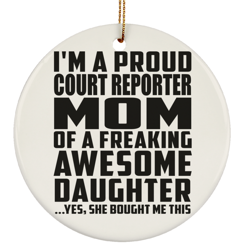Proud Court Reporter Mom Of Awesome Daughter - Circle Ornament