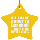All I Care About Is Baseball - Star Ornament
