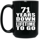 71st Anniversary 71 Years Down Lifetime To Go - 15 Oz Coffee Mug Black