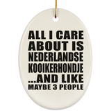 All I Care About Is Nederlandse Kooikerhondje - Oval Ornament