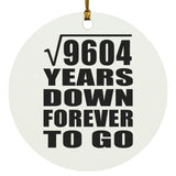 98th Anniversary Square Root of 9604 Years Down Forever To Go - Circle Ornament