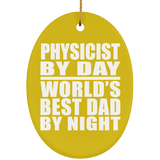 Physicist By Day World's Best Dad By Night - Oval Ornament