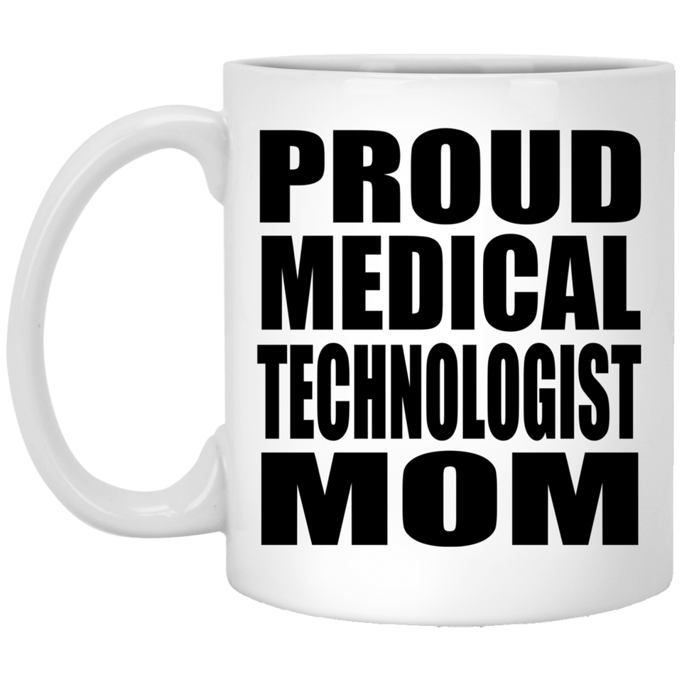 Proud Medical Technologist Mom - 11oz Coffee Mug