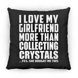 I Love My Girlfriend More Than Collecting Crystals - Throw Pillow Black