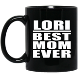 Lori Best Mom Ever - 11 Oz Coffee Mug Black