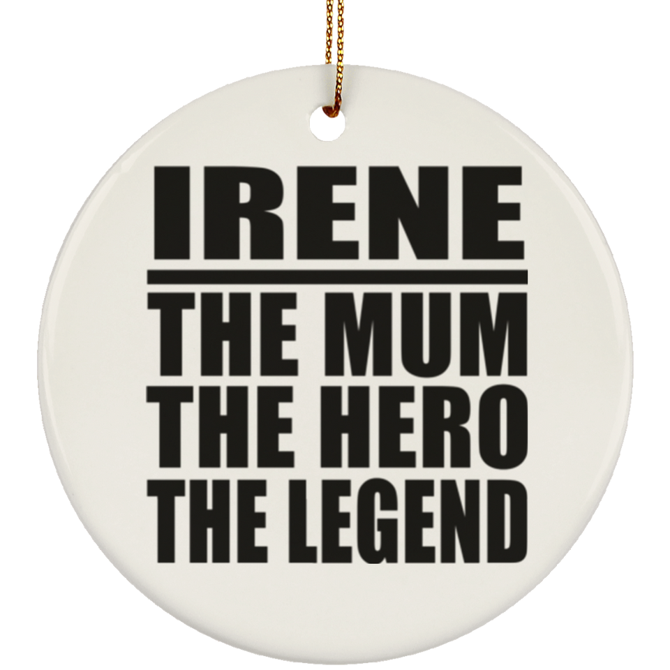 Irene The Mum The Hero The Legend - Circle Ornament