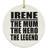 Irene The Mum The Hero The Legend - Circle Ornament
