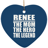 Renee The Mom The Hero The Legend - Heart Ornament