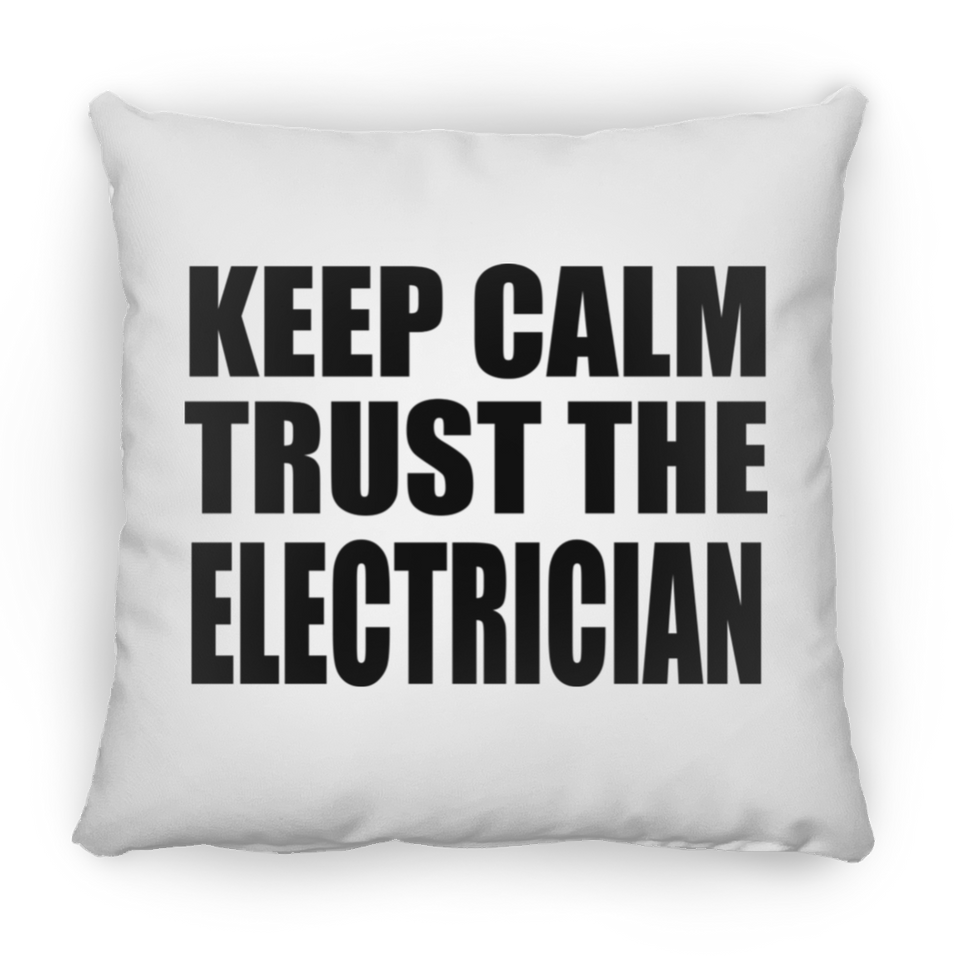 Keep Calm and Trust The Electrician - Throw Pillow