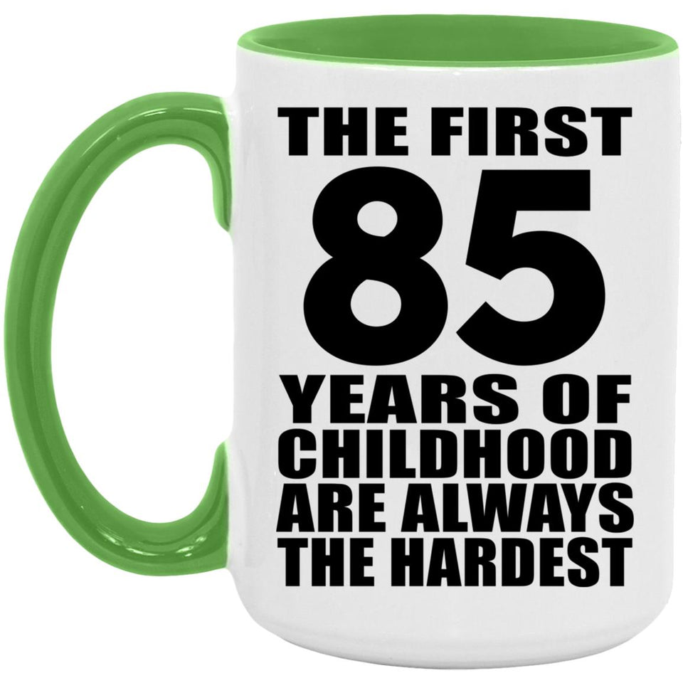 85th Birthday First 85 Years of Childhood Are The Hardest - 15oz Accent Mug Green