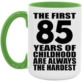 85th Birthday First 85 Years of Childhood Are The Hardest - 15oz Accent Mug Green