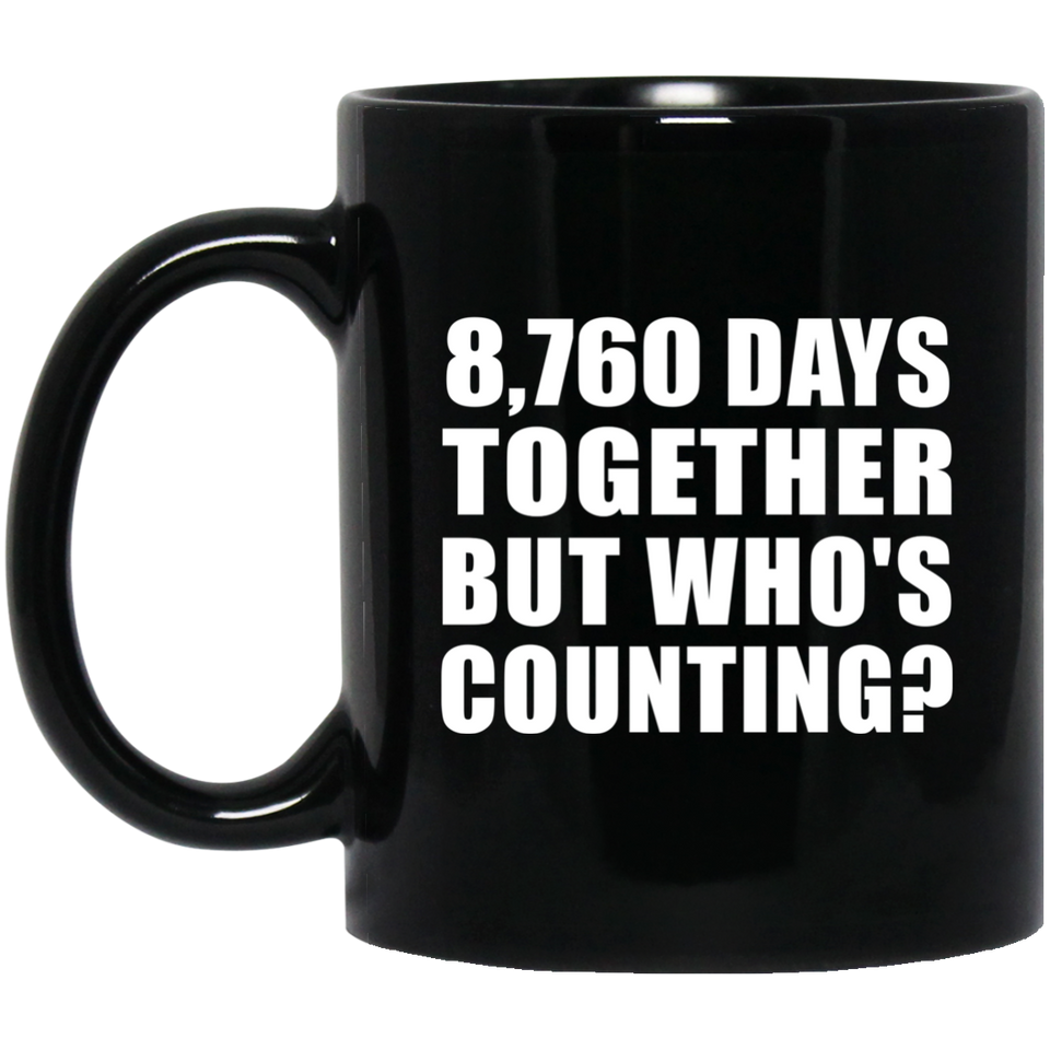 24th Anniversary 8,760 Days Together But Who's Counting - 11 Oz Coffee Mug Black