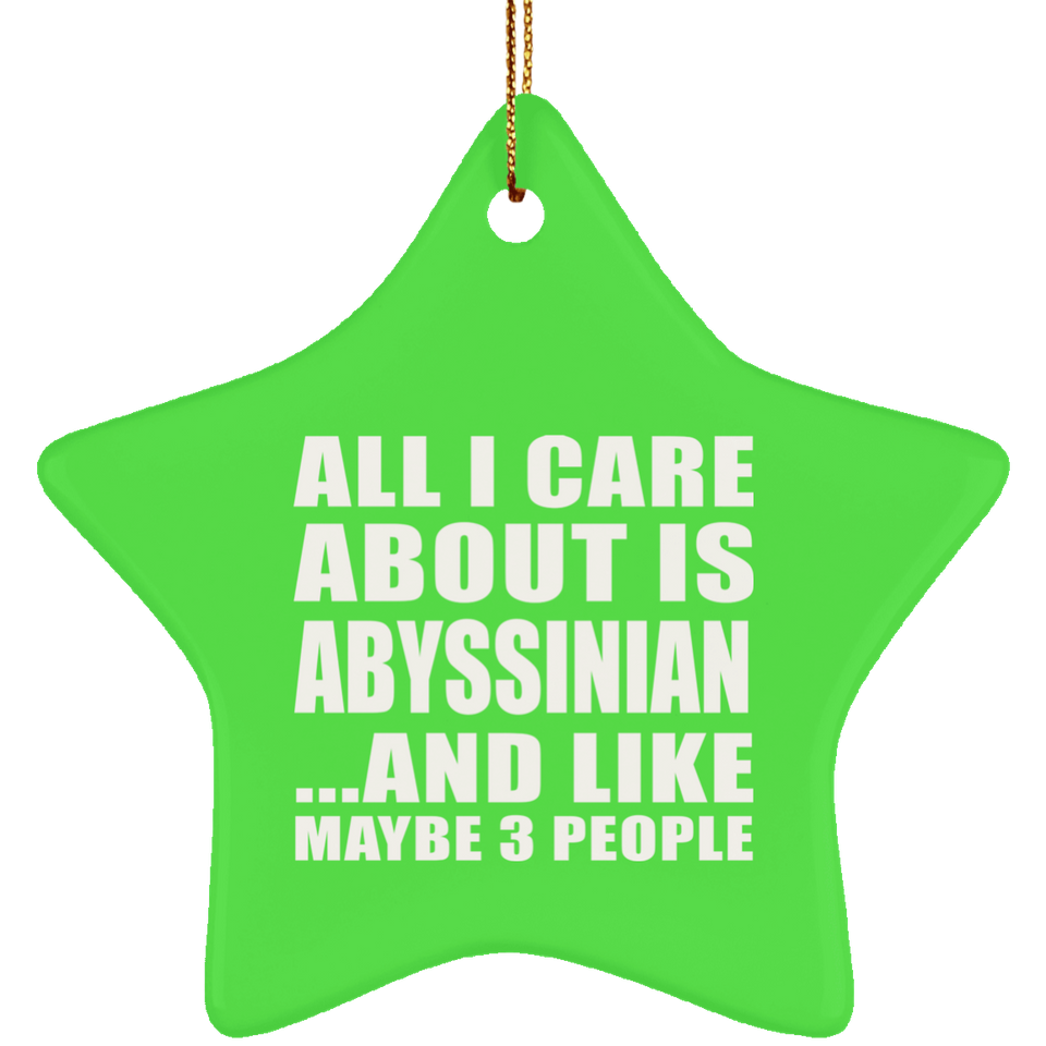 All I Care About Is Abyssinian - Star Ornament