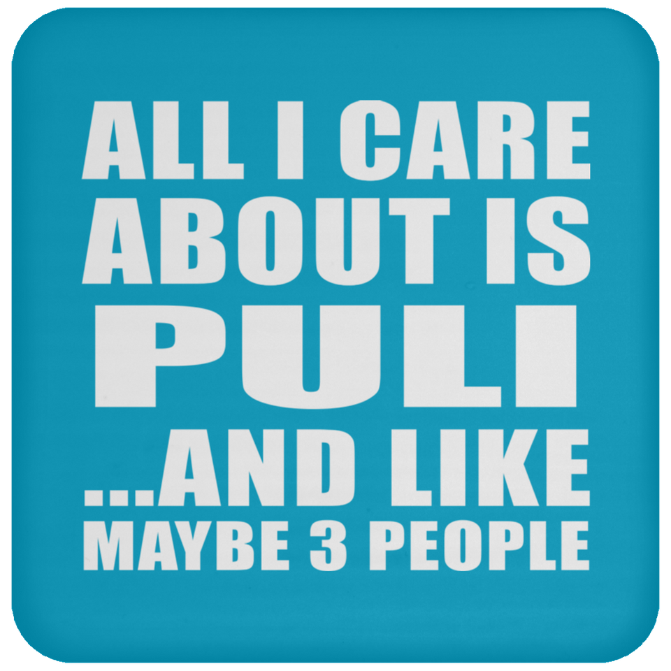 All I Care About Is Puli - Drink Coaster