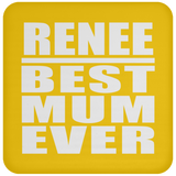 Renee Best Mum Ever - Drink Coaster