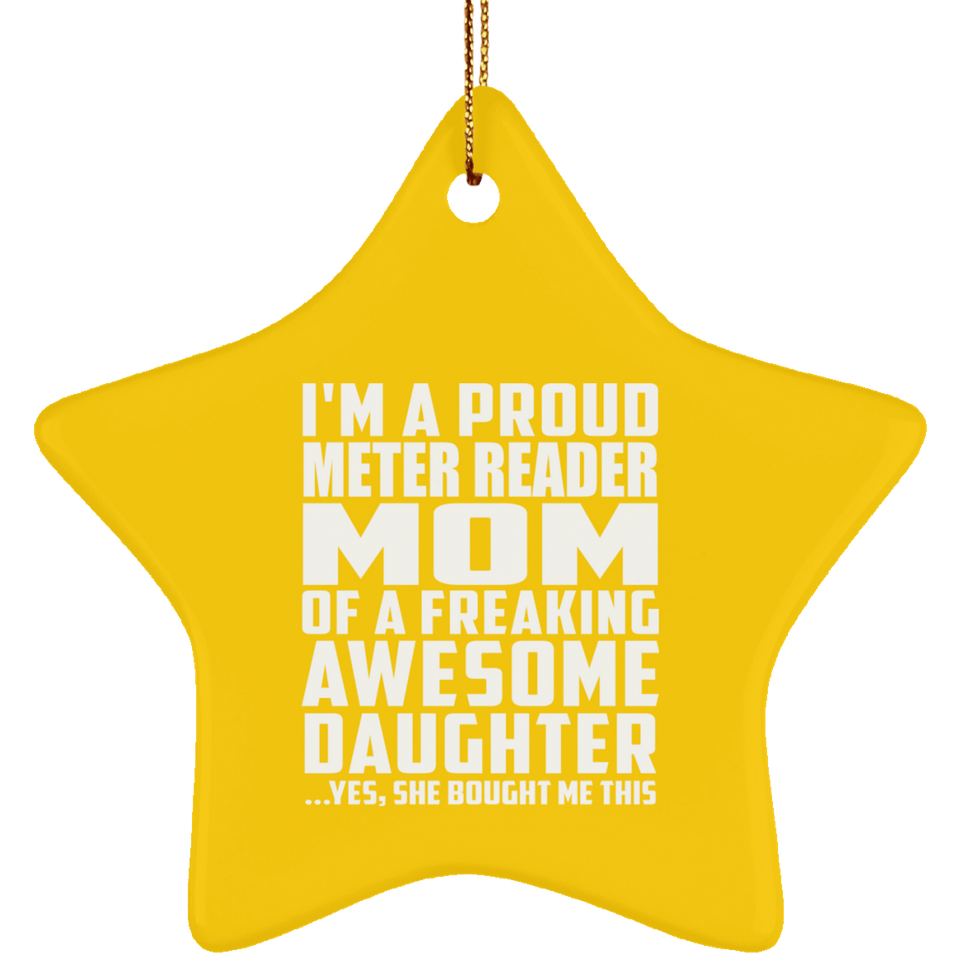 Proud Meter Reader Mom Of Awesome Daughter - Star Ornament