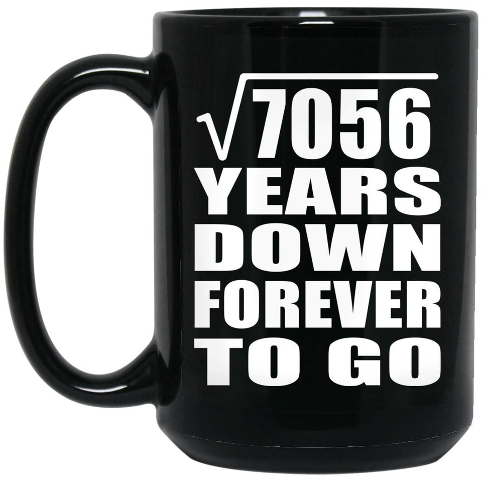 84th Anniversary Square Root of 7056 Years Down Forever To Go - 15oz Coffee Mug Black