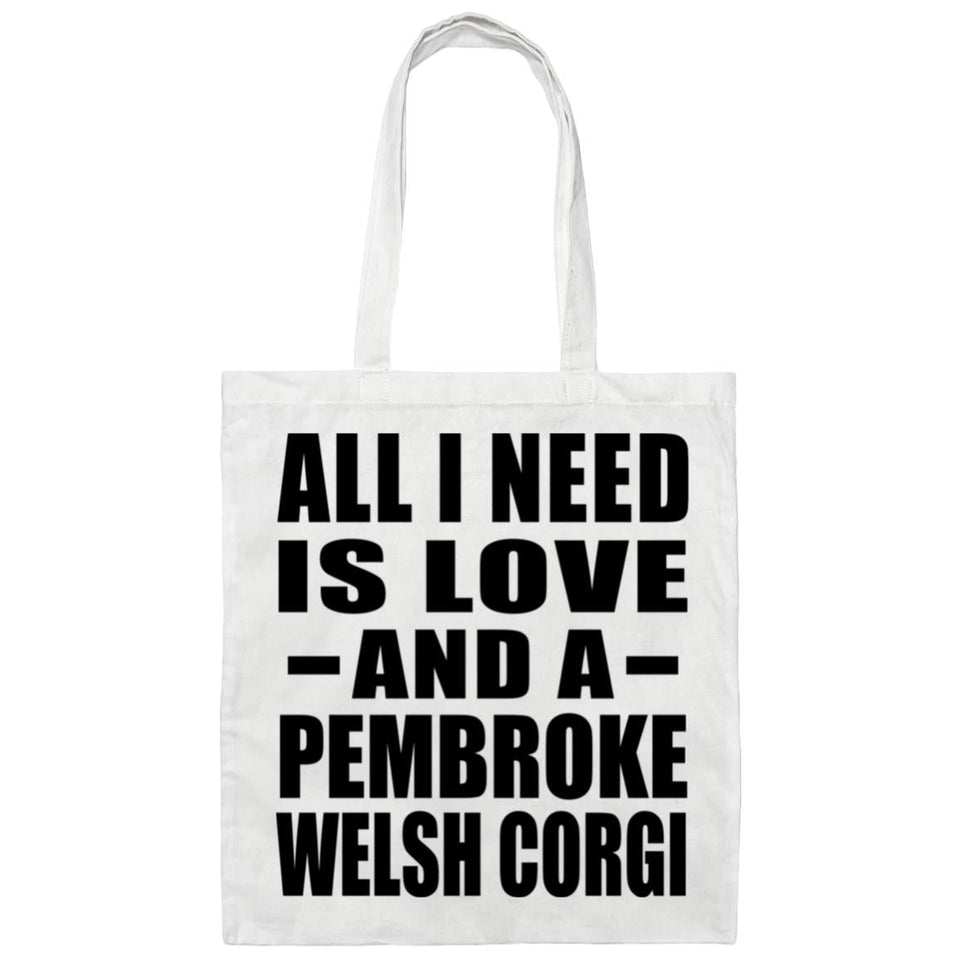 All I Need Is Love And A Pembroke Welsh Corgi - Tote Bag White