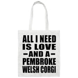 All I Need Is Love And A Pembroke Welsh Corgi - Tote Bag White