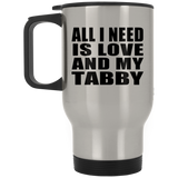 All I Need Is Love And My Tabby - Silver Travel Mug
