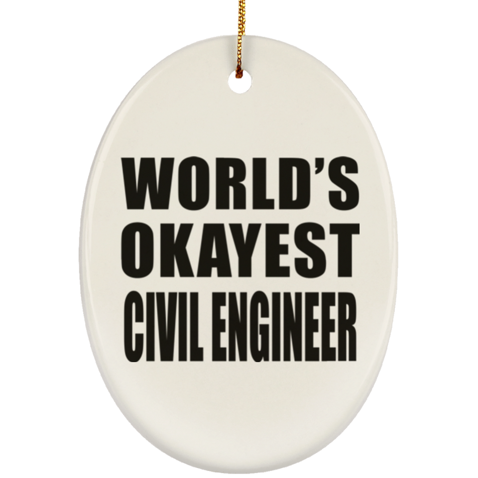 World's Okayest Civil Engineer - Oval Ornament