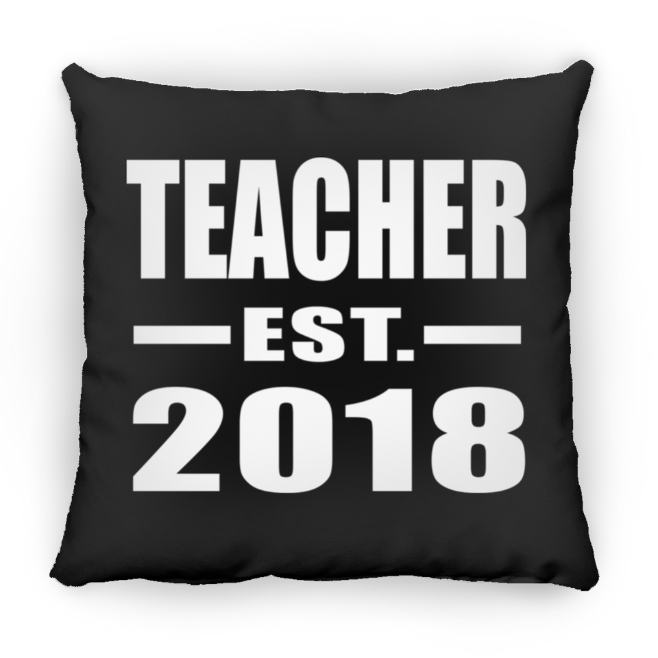Teacher Established EST. 2018 - Throw Pillow Black