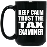 Keep Calm and Trust The Tax Examiner - 15oz Coffee Mug Black