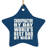 Chiropractor By Day World's Best Dad By Night - Star Ornament
