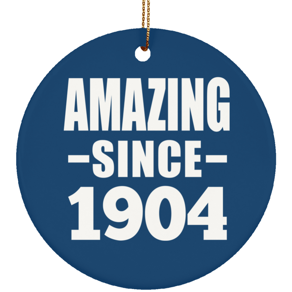 120th Birthday Amazing Since 1904 - Circle Ornament
