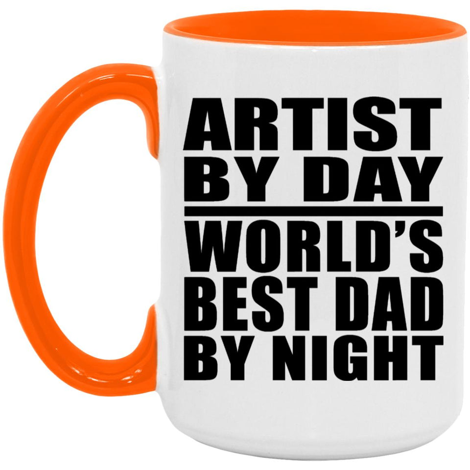 Artist By Day World's Best Dad By Night - 15oz Accent Mug Orange