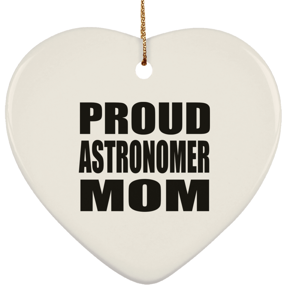 Proud Astronomer Mom - Heart Ornament