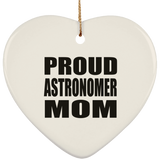 Proud Astronomer Mom - Heart Ornament
