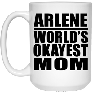 Arlene World's Okayest Mom - 15 Oz Coffee Mug