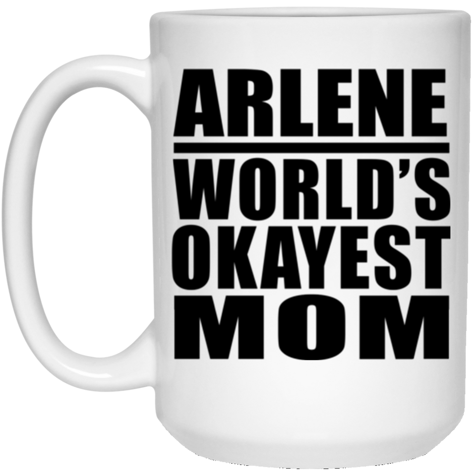 Arlene World's Okayest Mom - 15 Oz Coffee Mug