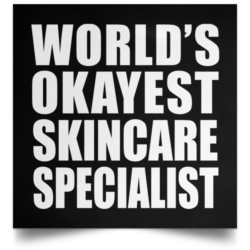 World's Okayest Skincare Specialist - Poster Square