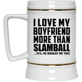 I Love My Boyfriend More Than Slamball - Beer Stein