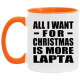 All I Want For Christmas Is More Lapta - 11oz Accent Mug Orange