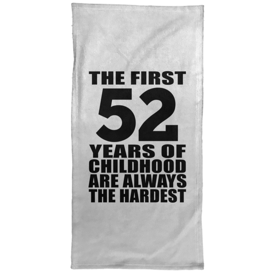 52nd Birthday First 52 Years of Childhood Are The Hardest - Hand Towel